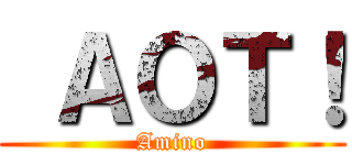  ＡＯＴ！ (Amino)