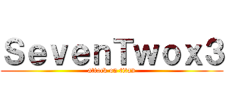 ＳｅｖｅｎＴｗｏｘ３ (attack on titan)