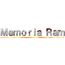 Ｍｅｍｏｒｉａ Ｒａｍ ()