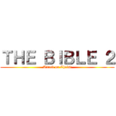 ＴＨＥ ＢＩＢＬＥ ２ (Attack on Christ)