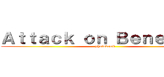 Ａｔｔａｃｋ ｏｎ Ｂｅｎｅｄｉｃｔ (photobomb)