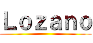 Ｌｏｚａｎｏ ()