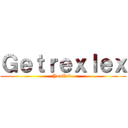 Ｇｅｔｒｅｘｌｅｘ (YouTube)