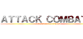 ＡＴＴＡＣＫ ＣＯＭＢＡＴ ６ (The Liberation of Trosto)