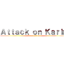 Ａｔｔａｃｋ ｏｎ Ｋａｒｉｍ (Attack on Karim)