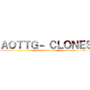 ＡＯＴＴＧ－ ＣＬＯＮＥＳ (attack on titan game)
