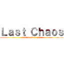 Ｌａｓｔ Ｃｈａｏｓ (IIOrdenDeLuzII)