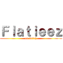 Ｆｌａｔｉｅｅｚ (on twitch)