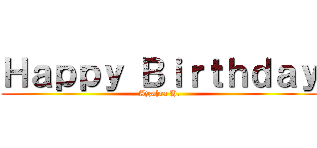 Ｈａｐｐｙ Ｂｉｒｔｈｄａｙ (Azzahra H.)