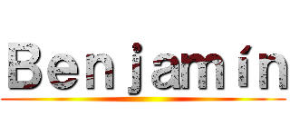 Ｂｅｎｊａｍíｎ ()
