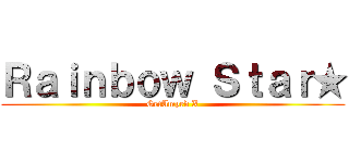 Ｒａｉｎｂｏｗ Ｓｔａｒ★ (GetAmped X)