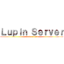 Ｌｕｐｉｎ Ｓｅｒｖｅｒ (attack on lupin)