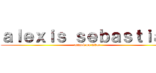 ａｌｅｘｉｓ ｓｅｂａｓｔｉａｎ (attack on titan)