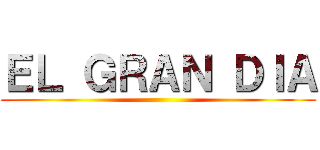 ＥＬ ＧＲＡＮ ＤＩＡ ()