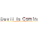 Ｄｅｖｉｌ ｉｓ Ｃｏｍｉｎｇ (attack on anfield)