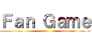 Ｆａｎ Ｇａｍｅ ()