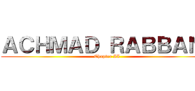 ＡＣＨＭＡＤ ＲＡＢＢＡＮＩ (Chapter II)