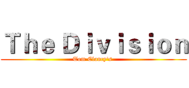 Ｔｈｅ Ｄｉｖｉｓｉｏｎ (Tom Clancy's )