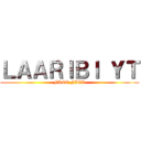 ＬＡＡＲＩＢＩ ＹＴ (FREE FIER)
