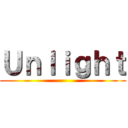 Ｕｎｌｉｇｈｔ ()
