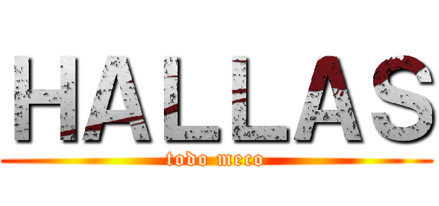 ＨＡＬＬＡＳ (todo meco)