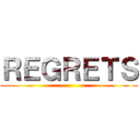 ＲＥＧＲＥＴＳ ()