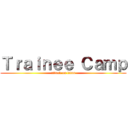 Ｔｒａｉｎｅｅ Ｃａｍｐ (attack on titan)