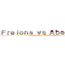 Ｆｒｅｌｏｎｓ ｖｓ Ａｂｅｉｌｌｅｓ (fookin op 1 BOYS)