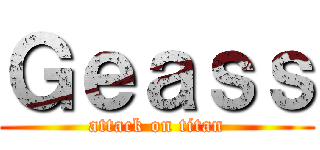 Ｇｅａｓｓ (attack on titan)