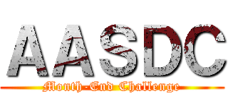 ＡＡＳＤＣ (Month-End Challenge)