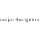 ｍａｊｏｒ ｄｅｓｉｇｎｅｒｓ ((｡･∀･)ﾉﾞ嗨)