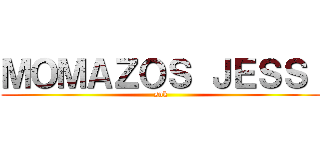 ＭＯＭＡＺＯＳ ＪＥＳＳ  (snk)