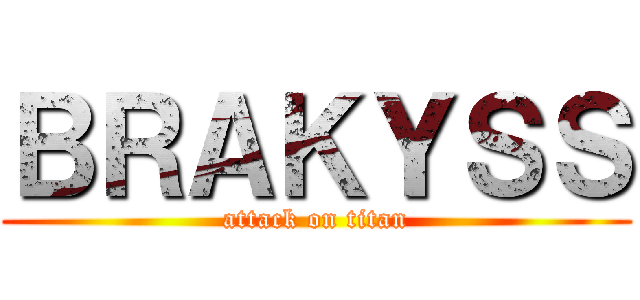 ＢＲＡＫＹＳＳ (attack on titan)