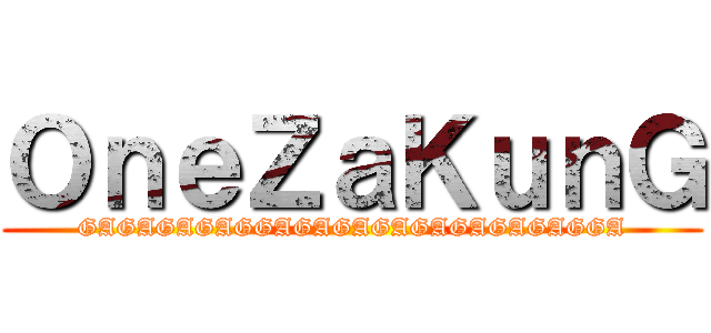 ＯｎｅＺａＫｕｎＧ (GAGAGAGAGGAGAGAGAGAGAGAGAGGA)