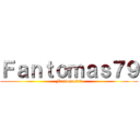 Ｆａｎｔｏｍａｓ７９ (Fantomas79)