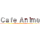 Ｃａｆｅ Ａｎｉｍｅ (attack on Waifus)