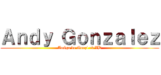 Ａｎｄｙ Ｇｏｎｚａｌｅｚ (Amiga de Gonzi :3 XD)