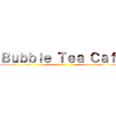 Ｂｕｂｂｌｅ Ｔｅａ Ｃａｆｅ ()