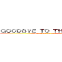 ＧＯＯＤＢＹＥ ＴＯ ＴＨＥ ＨＥＲＯ (GOODBYE TO THE HERO)