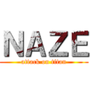 ＮＡＺＥ (attack on titan)