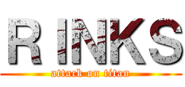 ＲＩＮＫＳ (attack on titan)