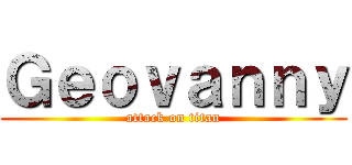 Ｇｅｏｖａｎｎｙ (attack on titan)