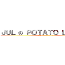 ＪＵＬ の ＰＯＴＡＴＯ ＬＥＧＩＯＮ (Attack on Potatoes)