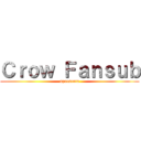 Ｃｒｏｗ Ｆａｎｓｕｂ (apresenta)