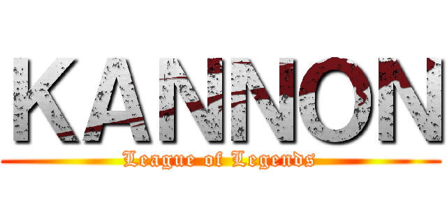 ＫＡＮＮＯＮ (League of Legends)