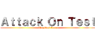 Ａｔｔａｃｋ Ｏｎ Ｔｅｓｔ (The Final Exam)