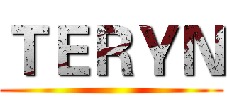 ＴＥＲＹＮ ()