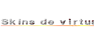 Ｓｋｉｎｓ ｄｅ ｖｉｒｔｕａｌ ｄｒｏｉｄ ２ (Skin 1)