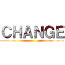 ＣＨＡＮＧＥ ()