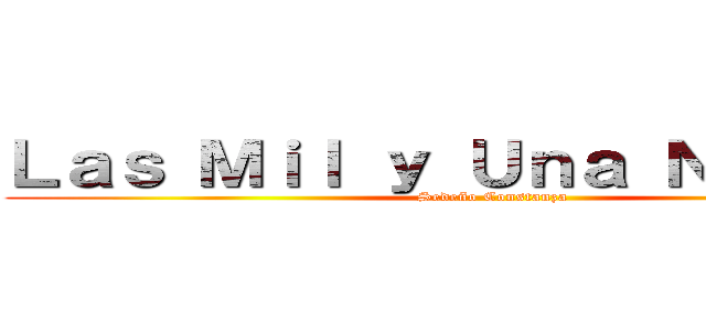 Ｌａｓ Ｍｉｌ ｙ Ｕｎａ Ｎｏｃｈｅｓ (Sedeño Constanza)